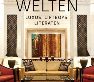 Hotelwelten – Luxus, Liftboys, Literaten