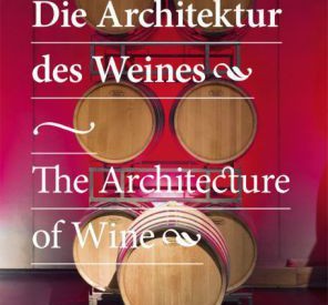 Die Architektur des Weines\The Architecture of Wine