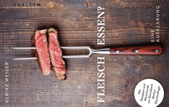Fleisch essen? Eine Aufklärung, Dr. Ulrike Weiler