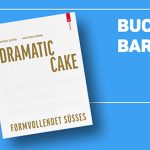 Buchtipp: Dramatic Cake verschiebt die Grenzen der Konditorkunst